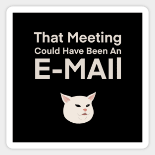 That Meeting Could Have Been An E-mail | Quote | Cute | Funny | Memes | Gift | Magnet